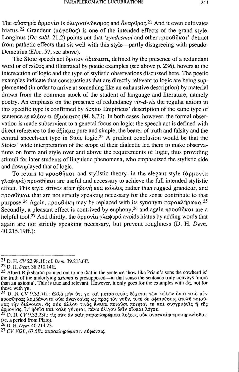 The Stoic Speech act δμοιον άξιώματι, defined by the presence of a redundant word or of πάθος and illustrated by poetic examples (see above p.