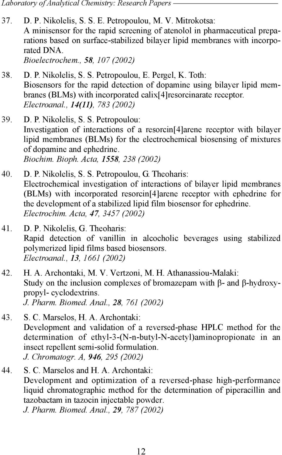 , 58, 107 (2002) 38. D. P. Nikolelis, S. S. Petropoulou, E. Pergel, K.