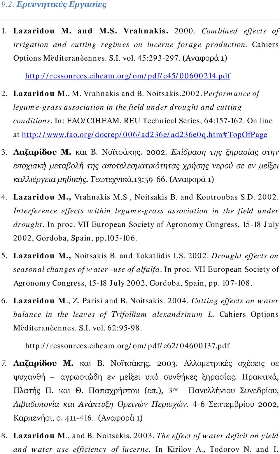 Performance of legume-grass association in the field under drought and cutting conditions. In: FAO/CIHEAM. REU Technical Series, 64:157-162. On line at http://www.fao.org/docrep/006/ad236e/ad236e0q.