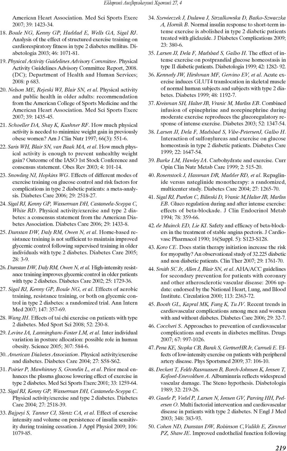 Physical Activity Guidelines Advisory Committee Report, 2008. (DC); Department of Health and Human Services; 2008: p 683. 20. Nelson ME, Rejeski WJ, Blair SN, et al.