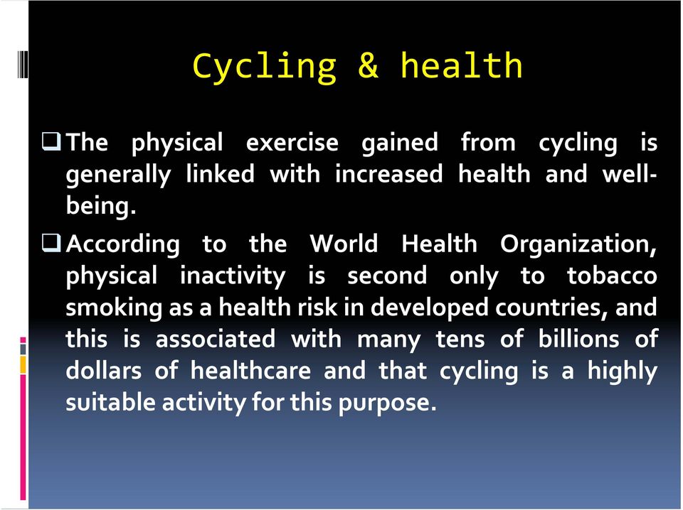 According to the World Health Organization, physical inactivity is second only to tobacco smoking