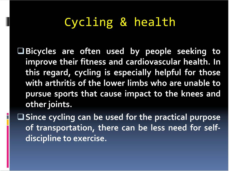 In this regard, cycling is especially helpful for those with arthritis of the lower limbs who are