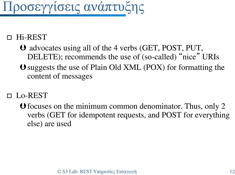 formatting the content of messages Lo-REST focuses on the minimum common denominator.