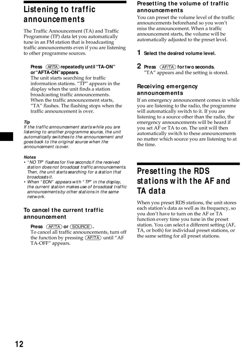 TP appears in the display when the unit finds a station broadcasting traffic announcements. When the traffic announcement starts, TA flashes. The flashing stops when the traffic announcement is over.