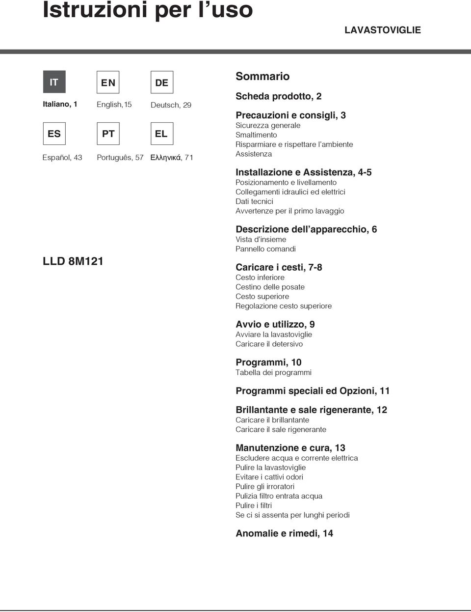 lavaggio LLD 8M121 Descrizione dell apparecchio, 6 Vista d insieme Pannello comandi Caricare i cesti, 7-8 Cesto inferiore Cestino delle posate Cesto superiore Regolazione cesto superiore Avvio e