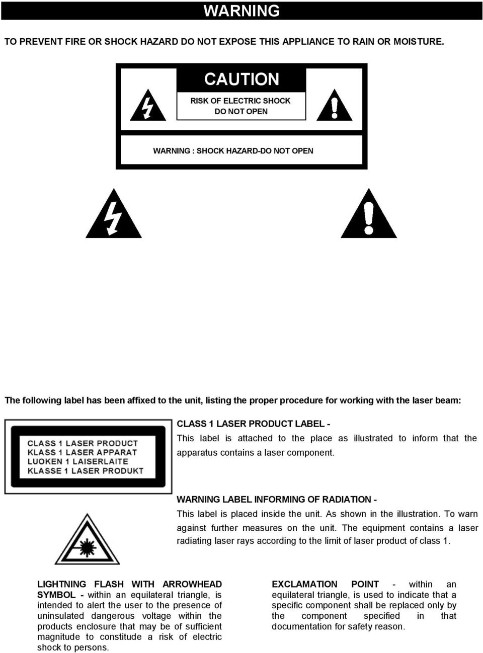 LASER PRODUCT LABEL - This label is attached to the place as illustrated to inform that the apparatus contains a laser component.