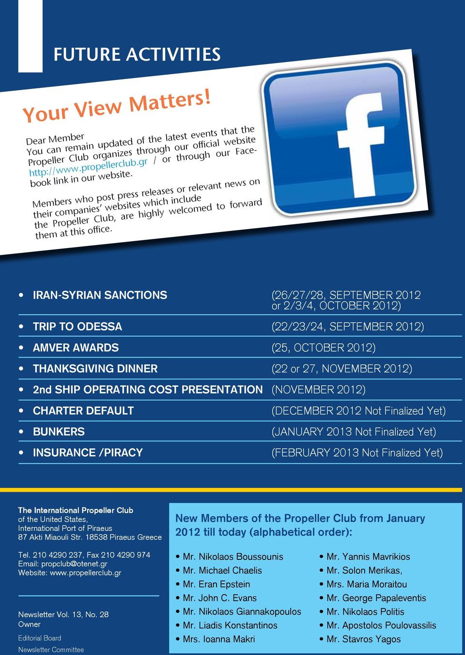 Members who post press releases or relevant news on their companies websites which include the Propeller Club, are highly welcomed to forward them at this office.