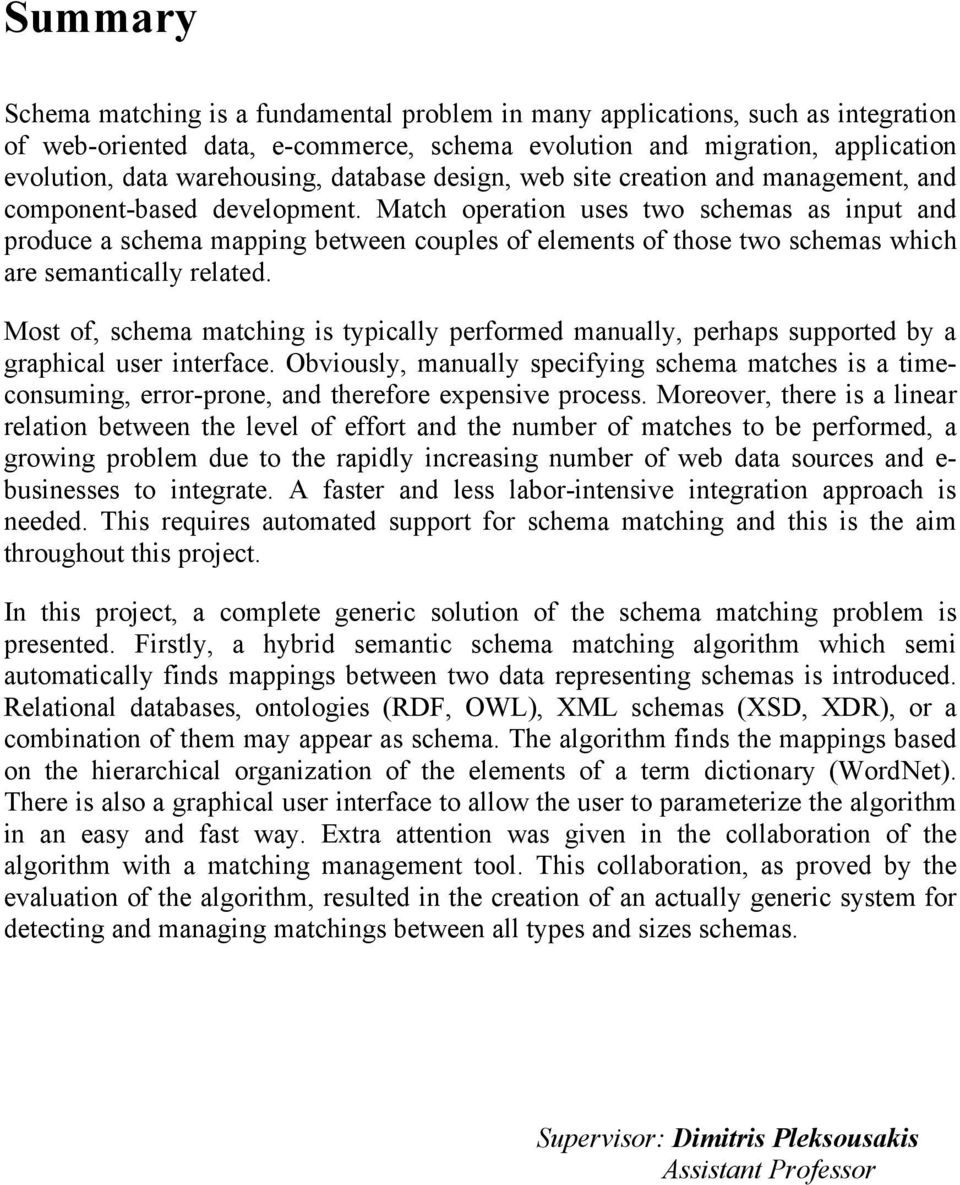 Match operation uses two schemas as input and produce a schema mapping between couples of elements of those two schemas which are semantically related.