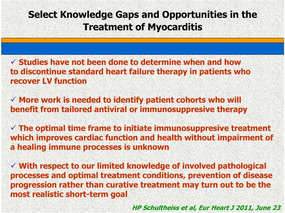 treatment which improves cardiac function and health without impairment of a healing immune processes is unknown With respect to our limited knowledge of involved pathological processes and