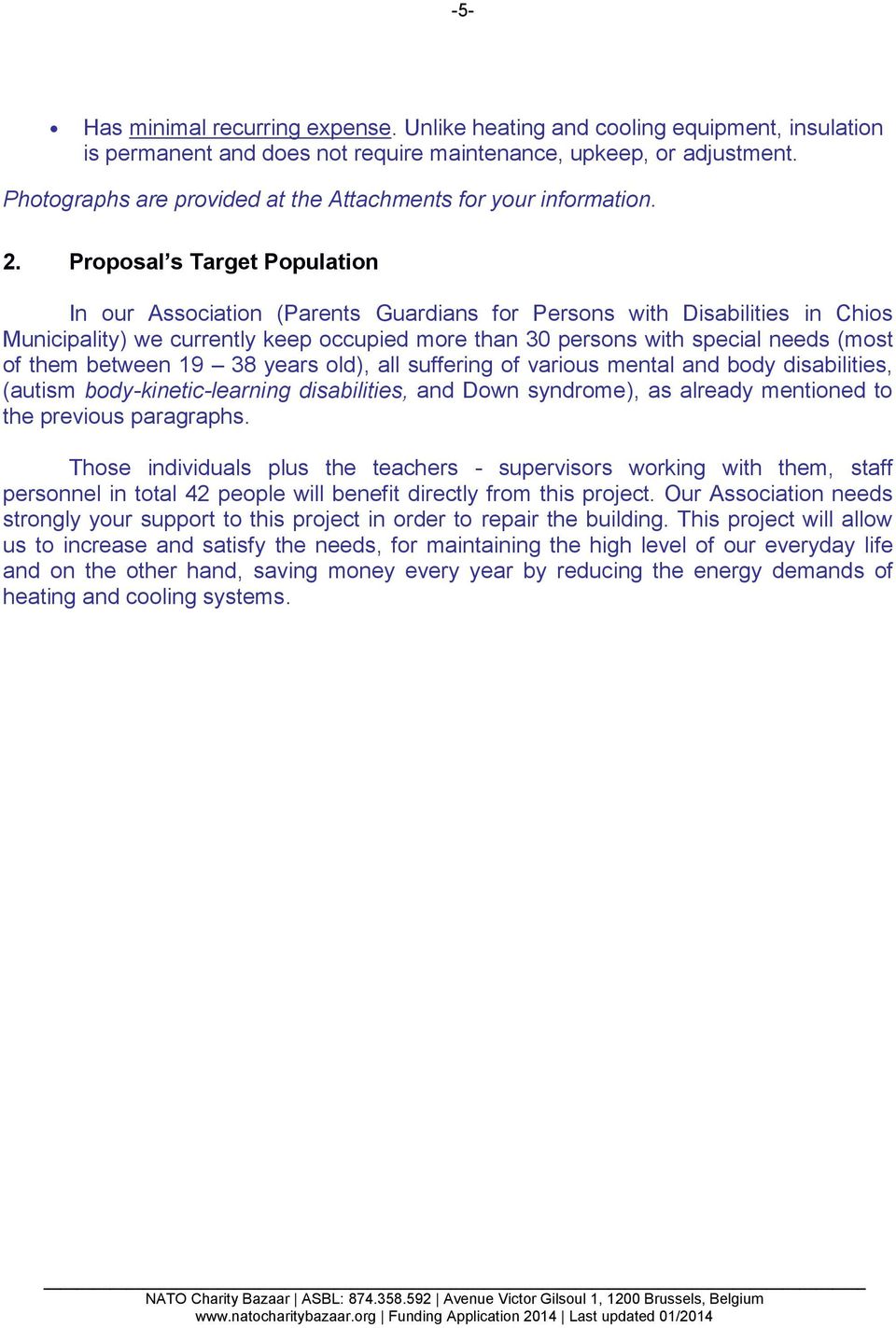 Proposal s Target Population In our Association (Parents Guardians for Persons with Disabilities in Chios Municipality) we currently keep occupied more than 30 persons with special needs (most of