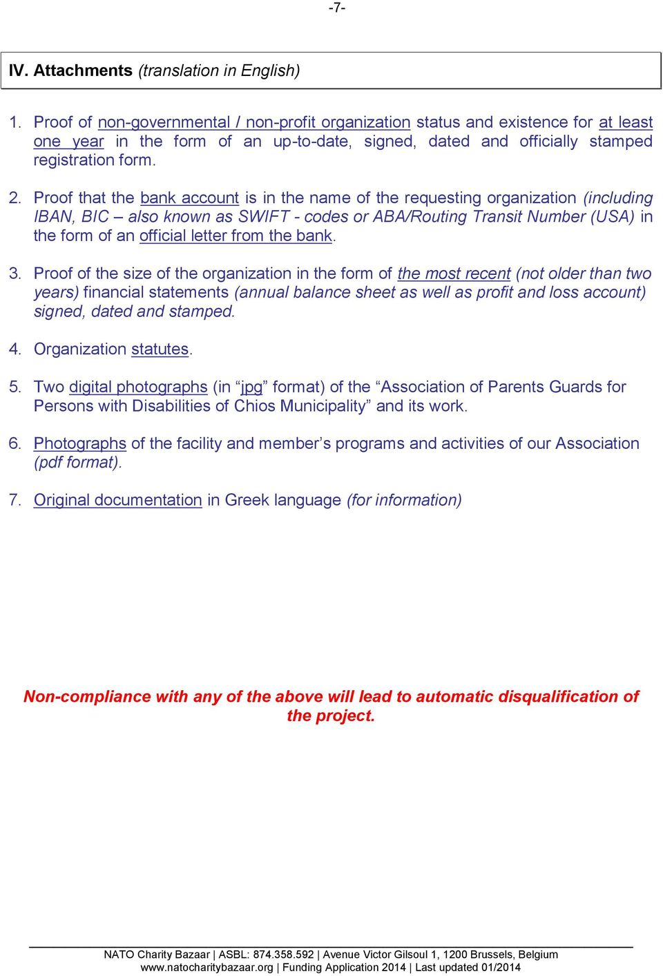 Proof that the bank account is in the name of the requesting organization (including IBAN, BIC also known as SWIFT - codes or ABA/Routing Transit Number (USA) in the form of an official letter from