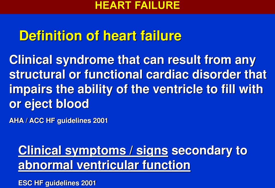 the ventricle to fill with or eject blood AHA / ACC HF guidelines 2001 Clinical