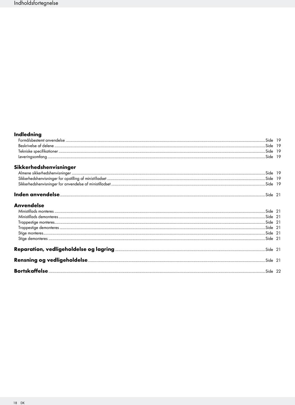 ..side 19 Sikkerhedshenvisninger for anvendelse af ministilladset...side 19 Inden anvendelse...side 21 Anvendelse Ministillads monteres...side 21 Ministillads demonteres.