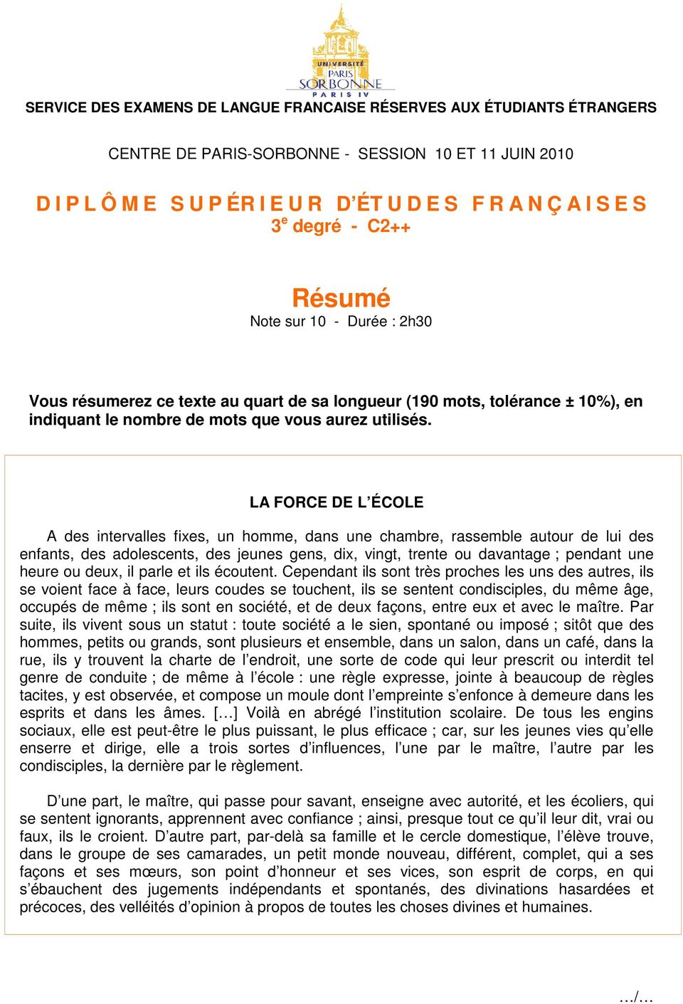 LA FORCE DE L ÉCOLE A des intervalles fixes, un homme, dans une chambre, rassemble autour de lui des enfants, des adolescents, des jeunes gens, dix, vingt, trente ou davantage ; pendant une heure ou