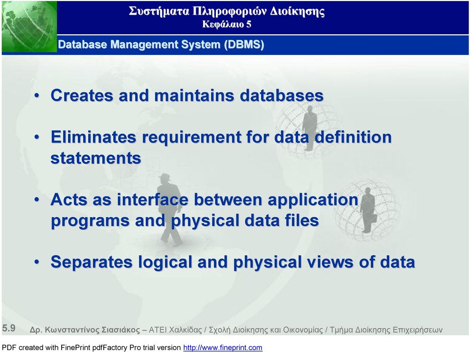 programs and physical data files Separates logical and physical views of data 5.9 Δρ.