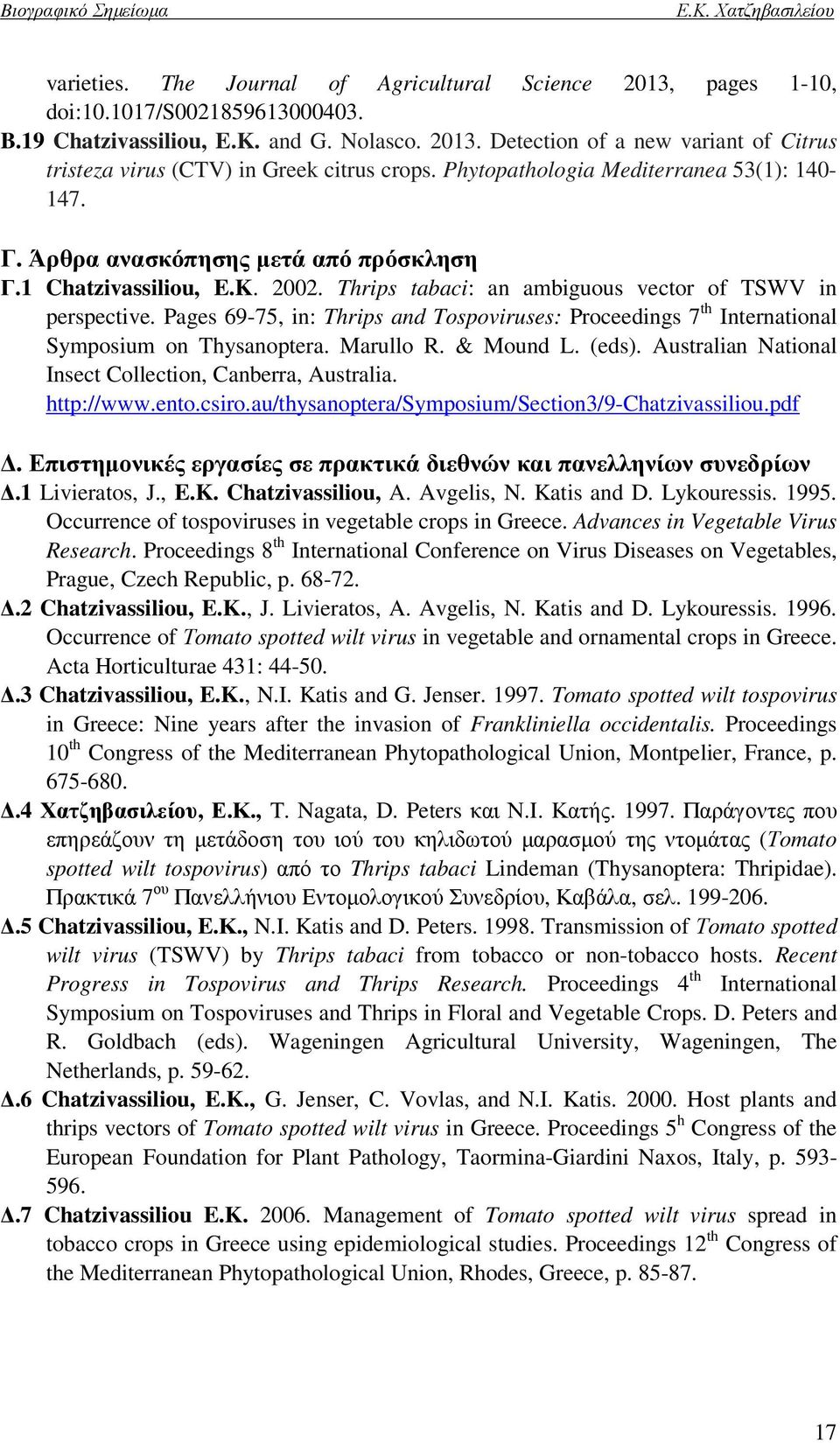 Pages 69-75, in: Thrips and Tospoviruses: Proceedings 7 th International Symposium on Thysanoptera. Marullo R. & Mound L. (eds). Australian National Insect Collection, Canberra, Australia. http://www.