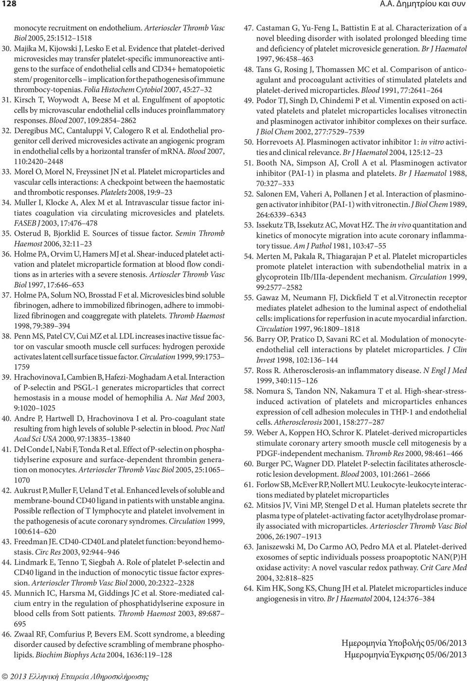 the pathogenesis of immune thrombocy-topenias. Folia Histochem Cytobiol 2007, 45:27 32 31. Kirsch T, Woywodt A, Beese M et al.