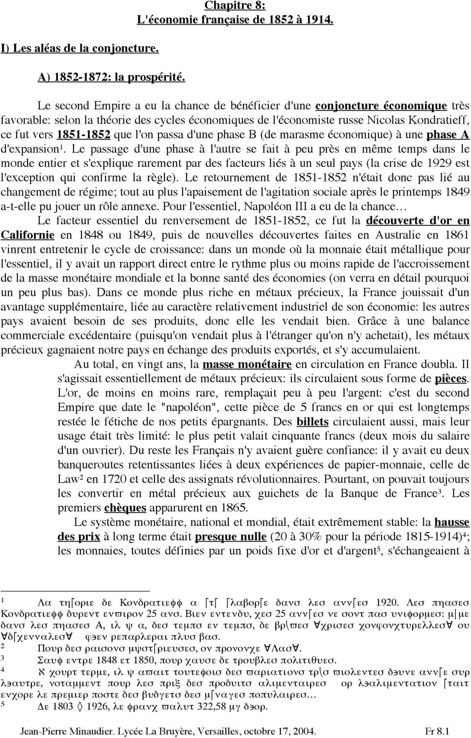 l'on passa d'une phase B (de marasme économique) à une phase A d'expansion.