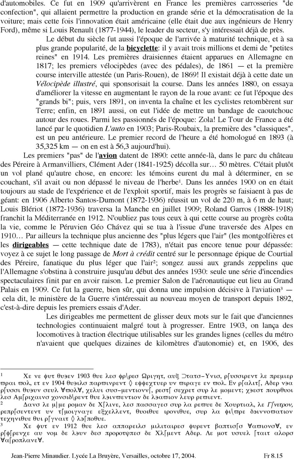 l'innovation était américaine (elle était due aux ingénieurs de Henry Ford), même si Louis Renault (877-944), le leader du secteur, s'y intéressait déjà de près.