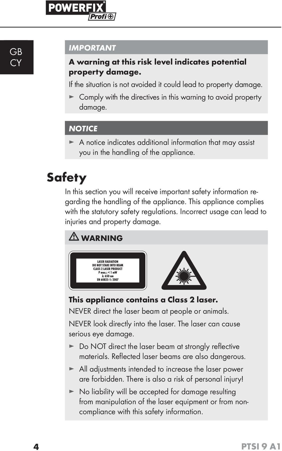 Safety In this section you will receive important safety information regarding the handling of the appliance. This appliance complies with the statutory safety regulations.