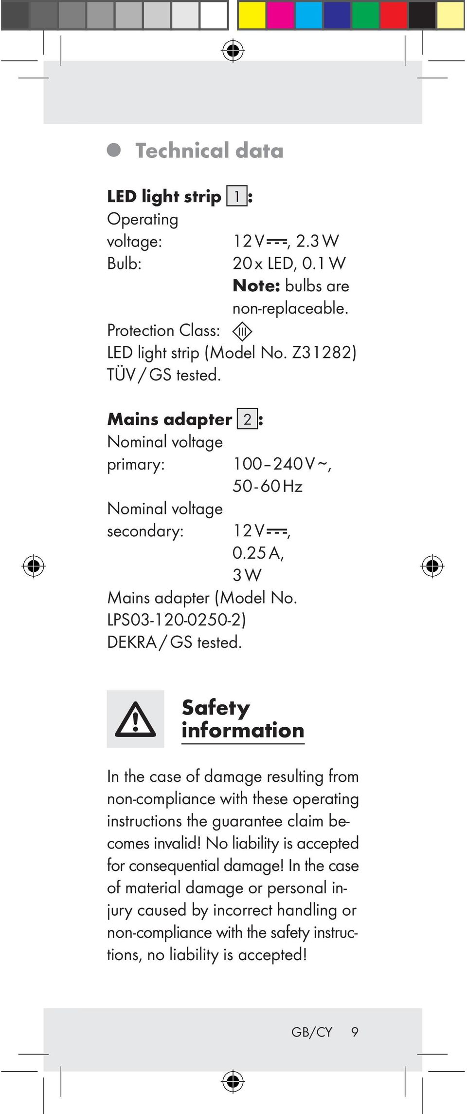 LPS03-120-0250-2) DEKRA / GS tested. Safety information In the case of damage resulting from non-compliance with these operating instructions the guarantee claim becomes invalid!