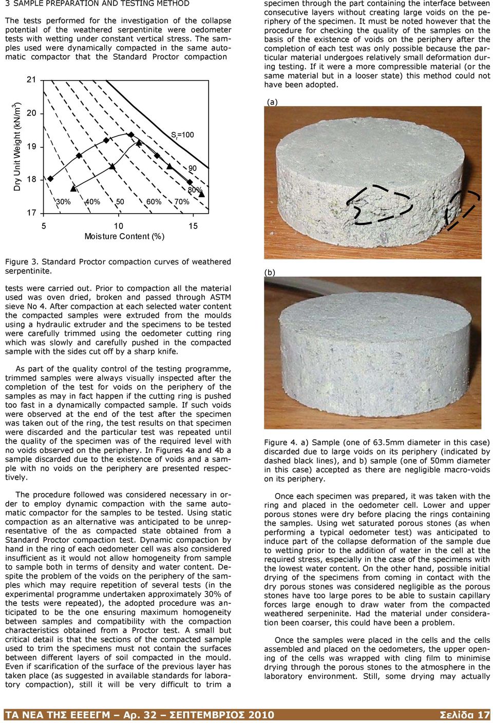 The samples used were dynamically compacted in the same automatic compactor that the Standard Proctor compaction 21 specimen through the part containing the interface between consecutive layers