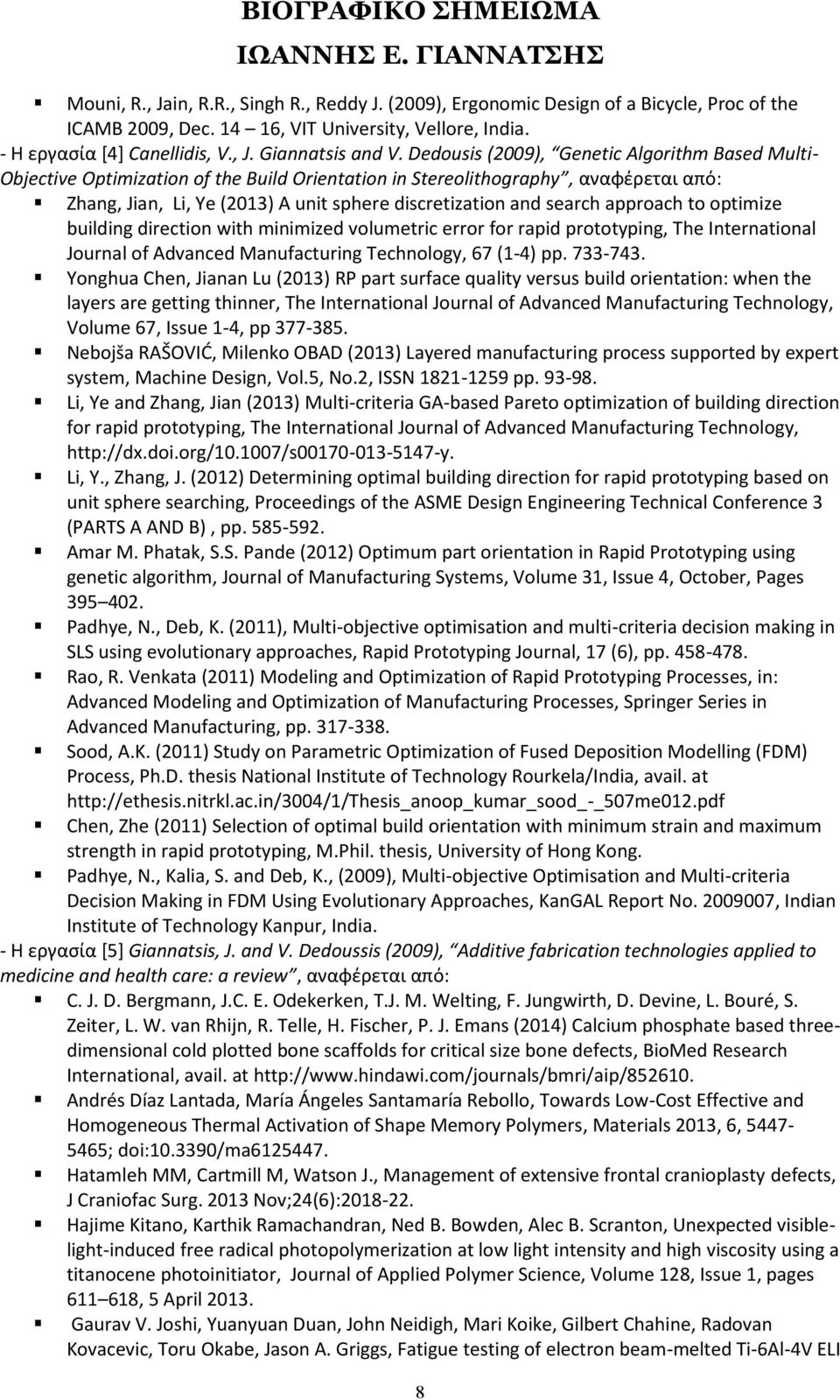 search approach to optimize building direction with minimized volumetric error for rapid prototyping, The International Journal of Advanced Manufacturing Technology, 67 (1-4) pp. 733-743.