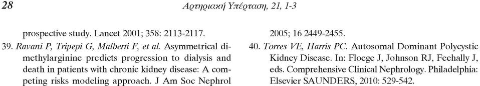 risks modeling approach. J Am Soc Nephrol 2005; 16 2449-2455. 40. Torres VE, Harris PC.