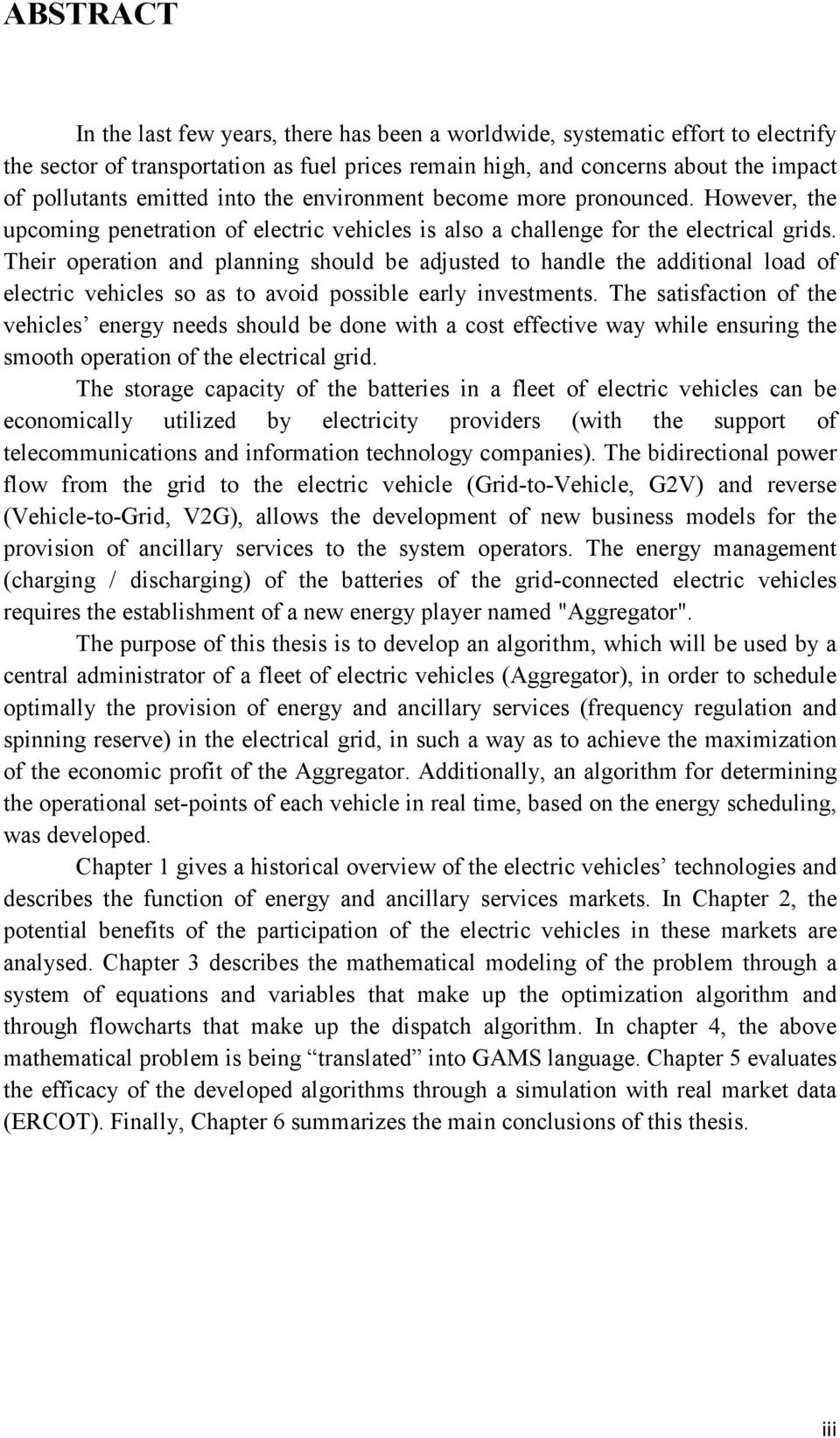 Their operation and planning should be adjusted to handle the additional load of electric vehicles so as to avoid possible early investments.