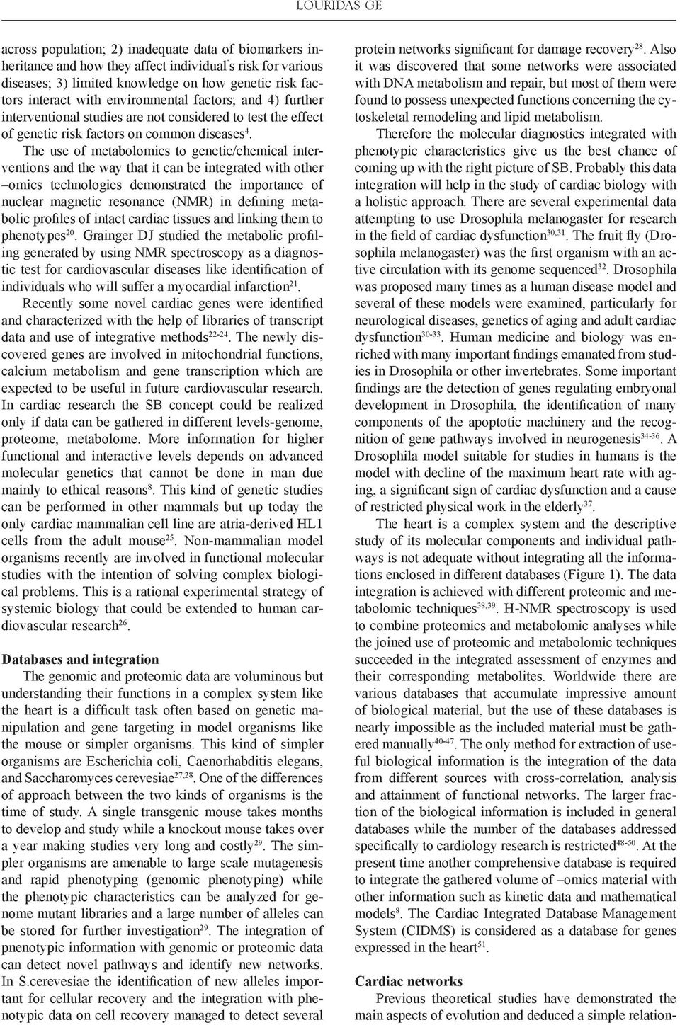 The use of metabolomics to genetic/chemical interventions and the way that it can be integrated with other omics technologies demonstrated the importance of nuclear magnetic resonance (NMR) in