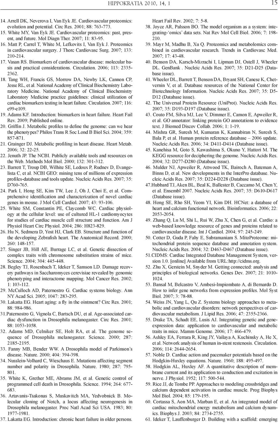 J Thorc Cardiovasc Surg. 2007; 133: 210-214. 17. Vasan RS. Biomarkers of cardiovascular disease: molecular basis and practical considerations. Circulation. 2006; 113: 2335-2362. 18.