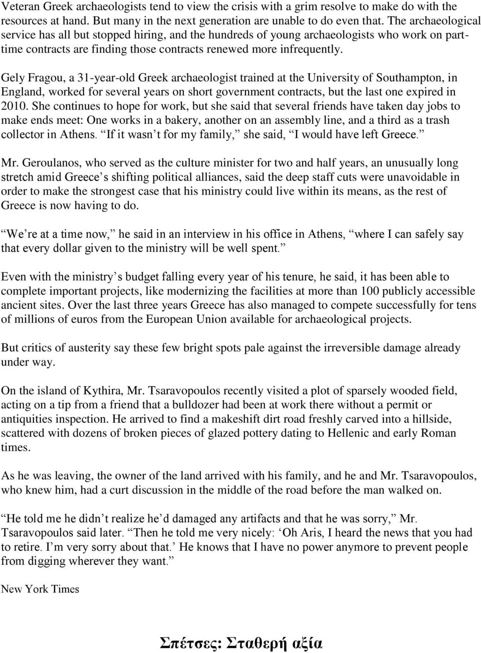 Gely Fragou, a 31-year-old Greek archaeologist trained at the University of Southampton, in England, worked for several years on short government contracts, but the last one expired in 2010.