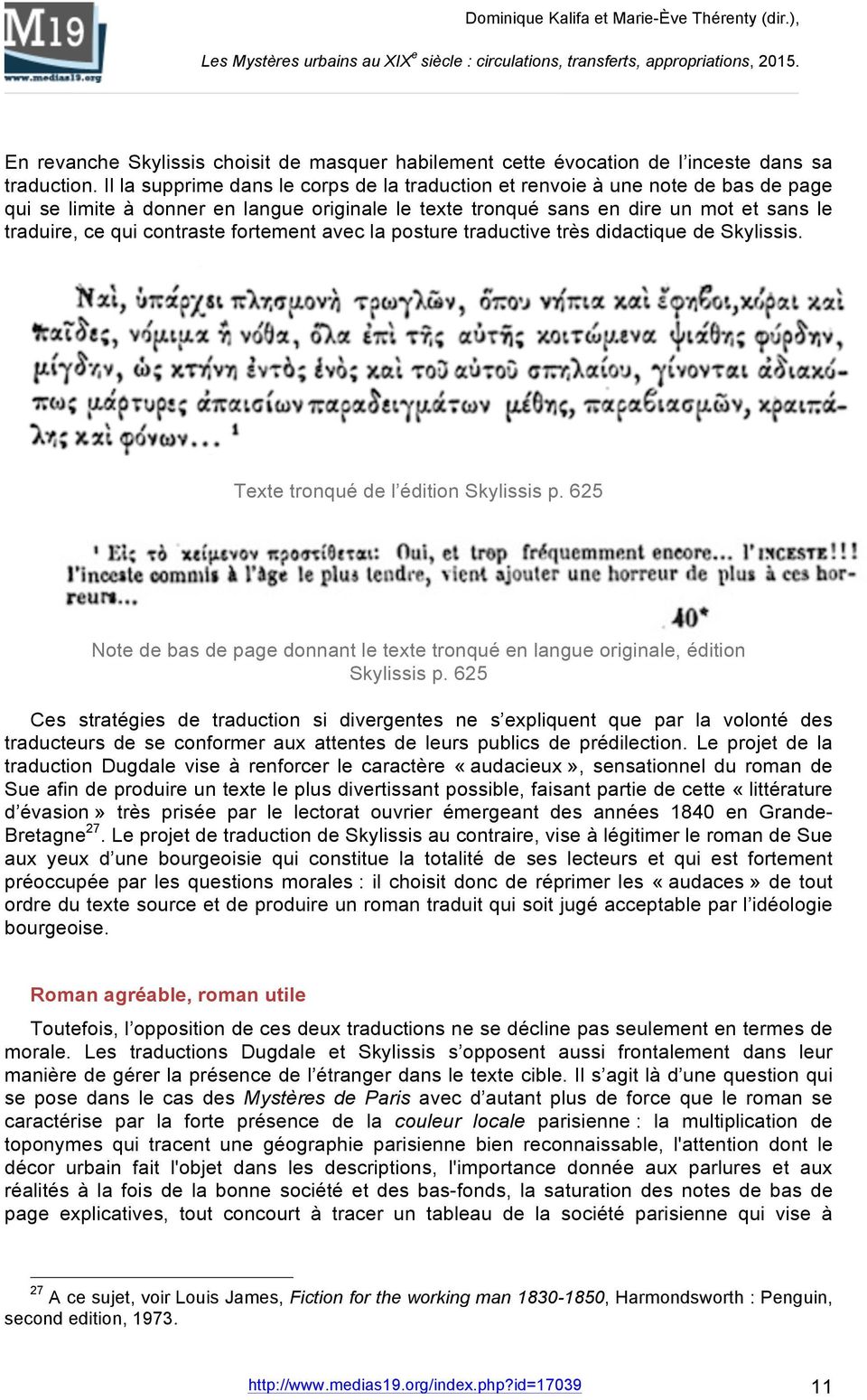 contraste fortement avec la posture traductive très didactique de Skylissis. Texte tronqué de l édition Skylissis p.