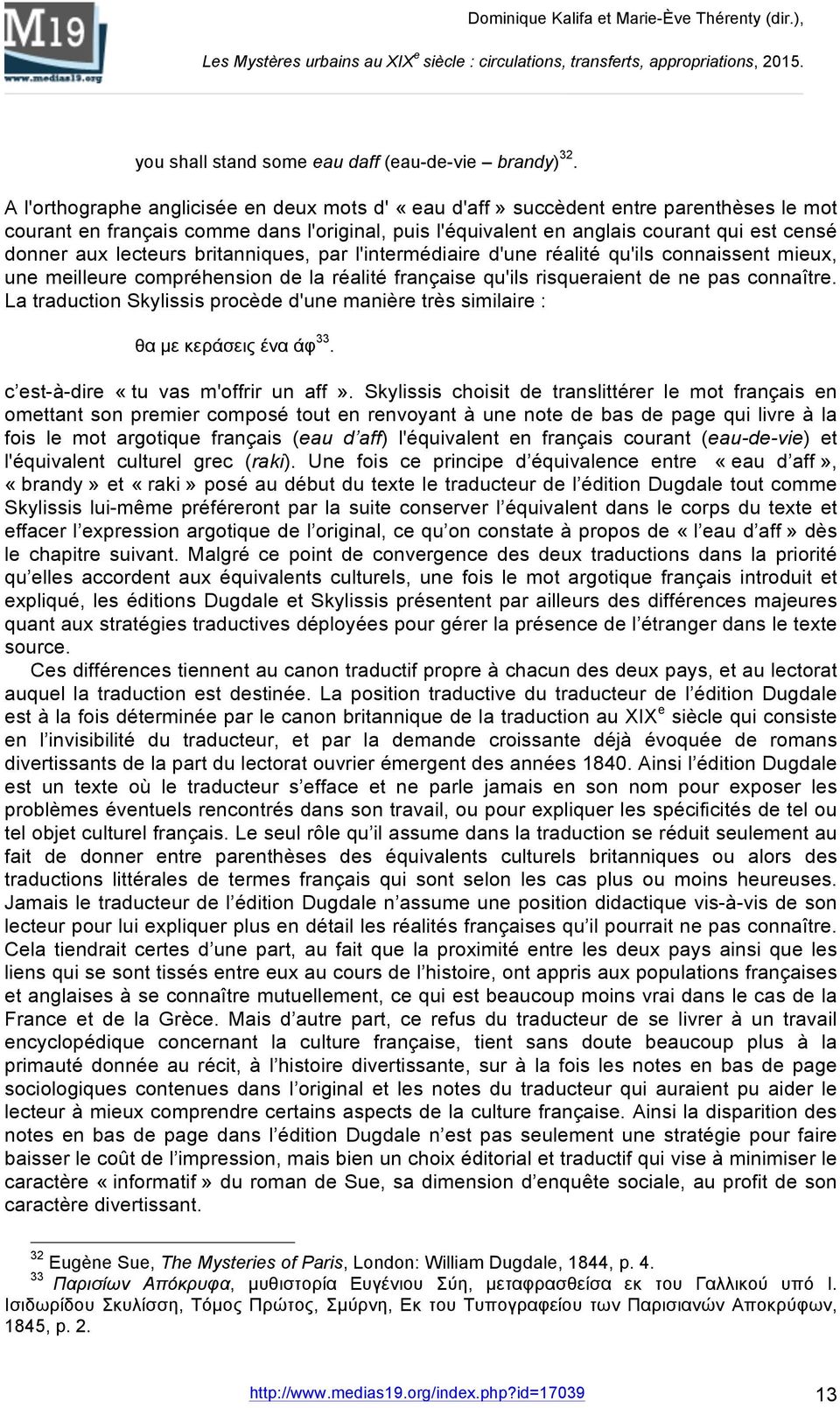 lecteurs britanniques, par l'intermédiaire d'une réalité qu'ils connaissent mieux, une meilleure compréhension de la réalité française qu'ils risqueraient de ne pas connaître.