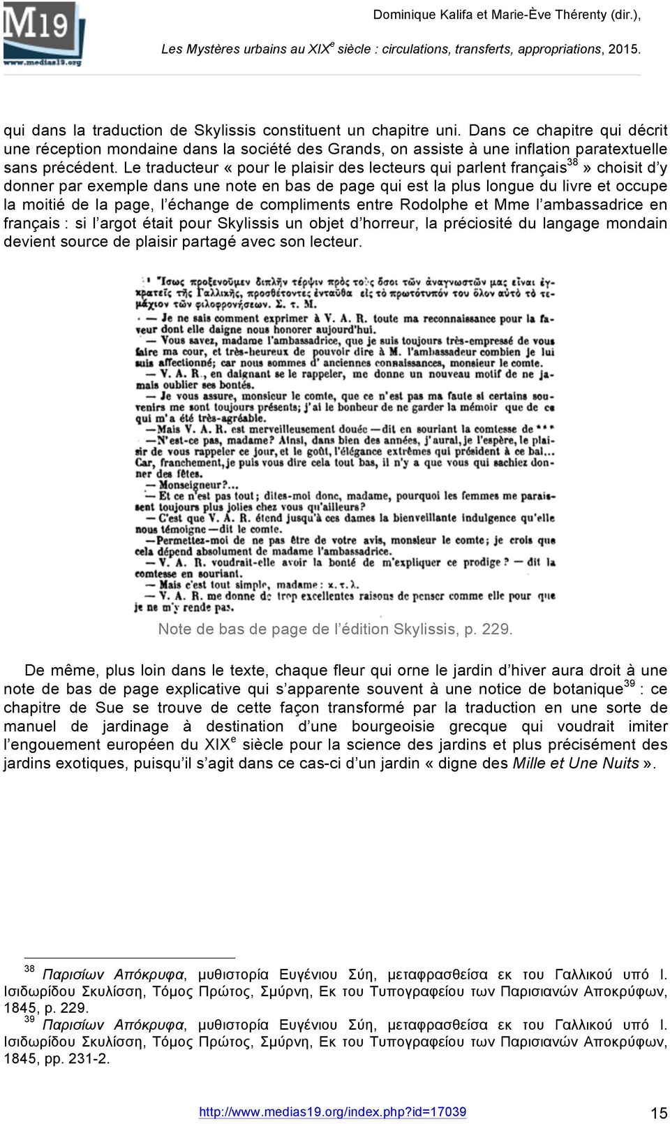 échange de compliments entre Rodolphe et Mme l ambassadrice en français : si l argot était pour Skylissis un objet d horreur, la préciosité du langage mondain devient source de plaisir partagé avec