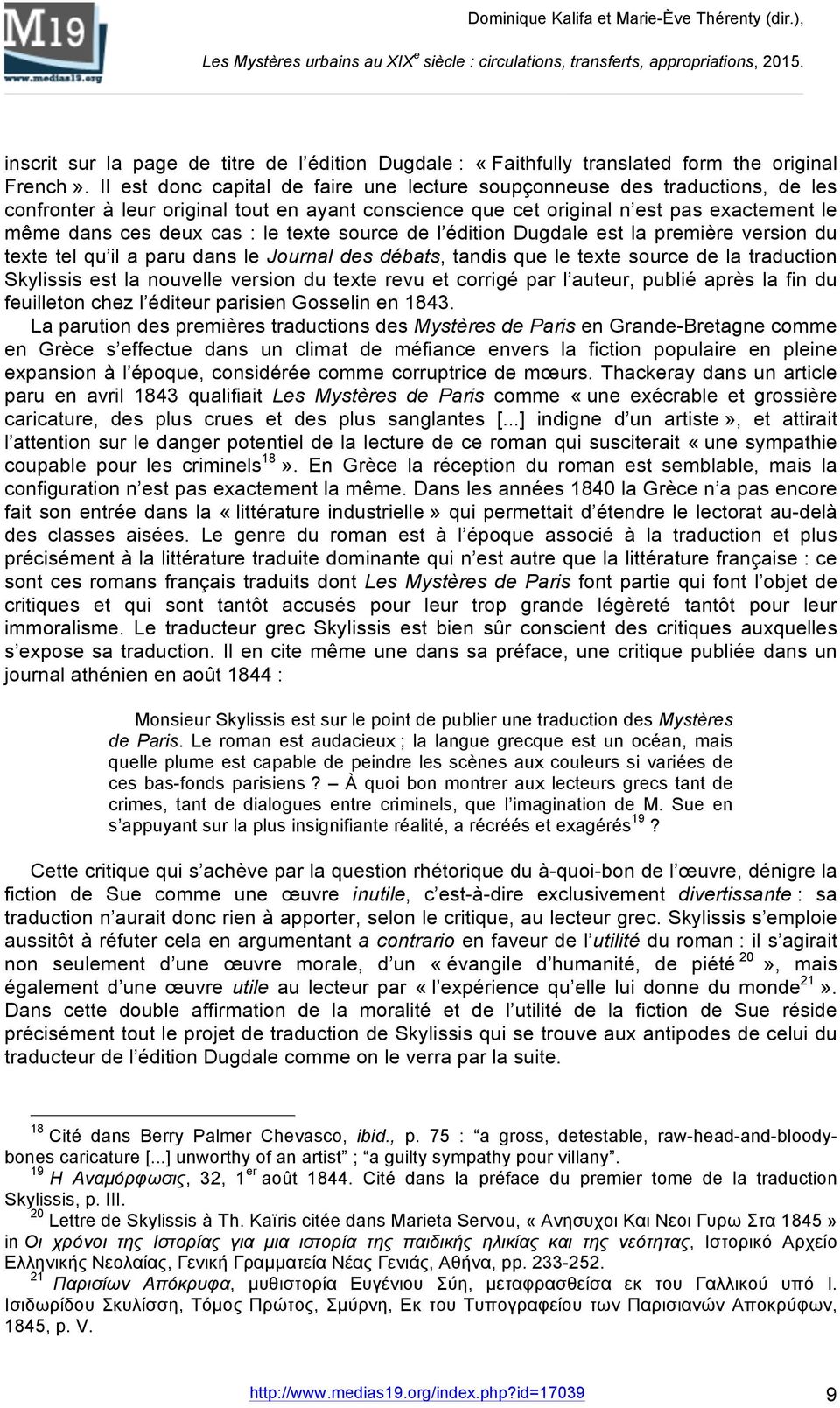 texte source de l édition Dugdale est la première version du texte tel qu il a paru dans le Journal des débats, tandis que le texte source de la traduction Skylissis est la nouvelle version du texte