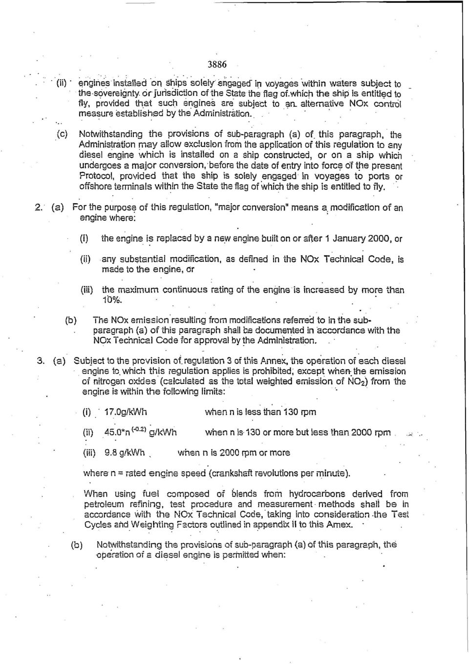 Notwithstanding the provisions of sub paragraph (a) of this paragraph, the Administration may ailow exclusion from the application of this regulation to any diesel engine which is installed on a ship