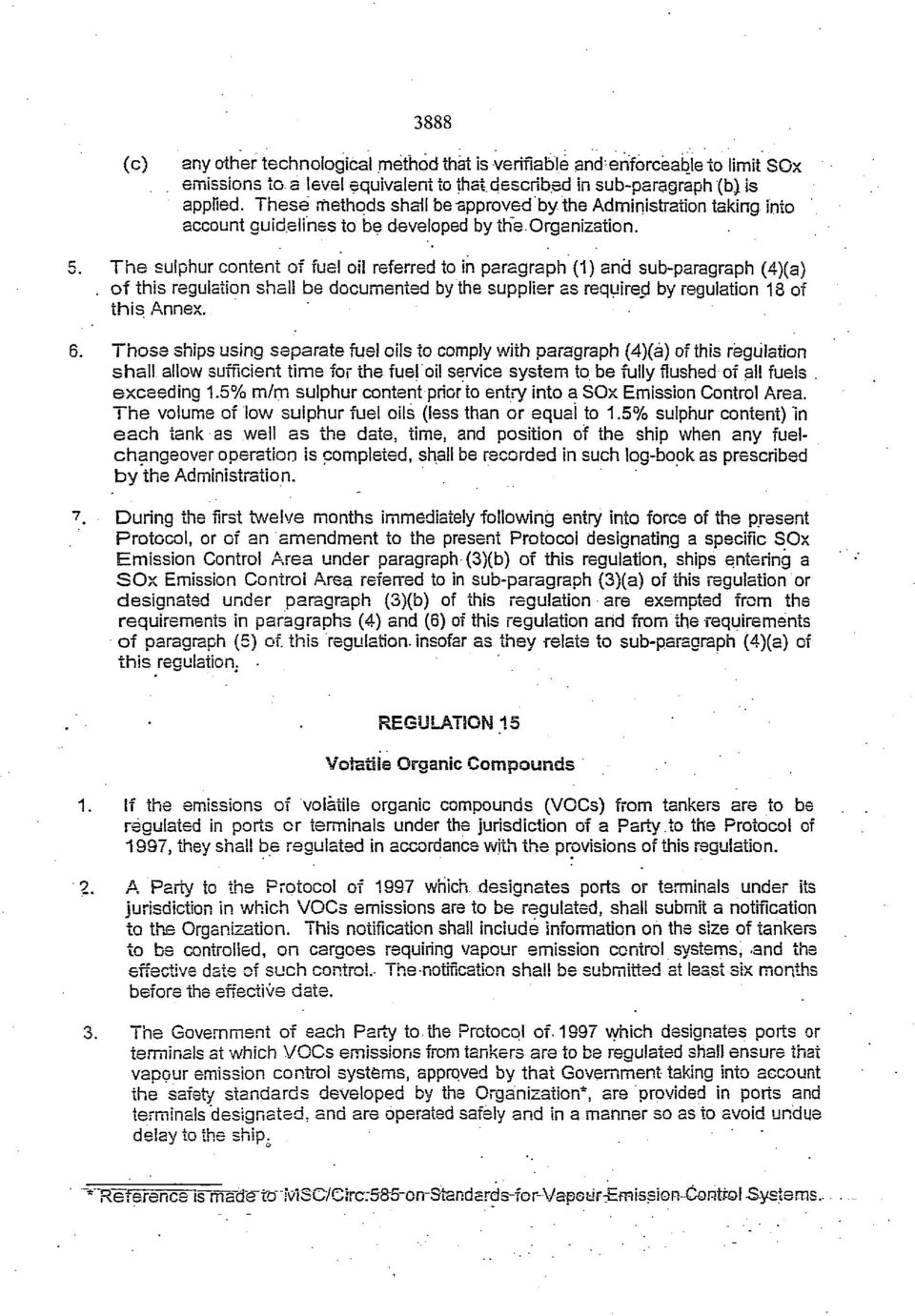 The sulphur content of fuel oil referred to in paragraph (1) and sub-paragraph (4)(a) of this regulation shall be documented by the supplier as required by regulation 18 of this Annex.