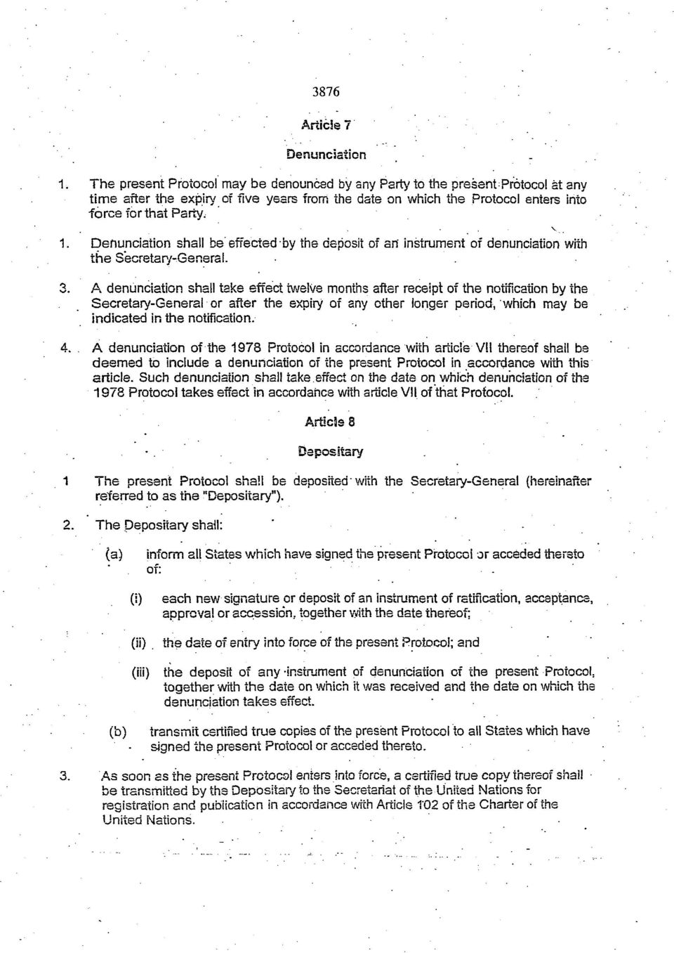 Denunciation shall be effected by the deposit of an instrument of denunciation with the Secretary-Generai. 3.