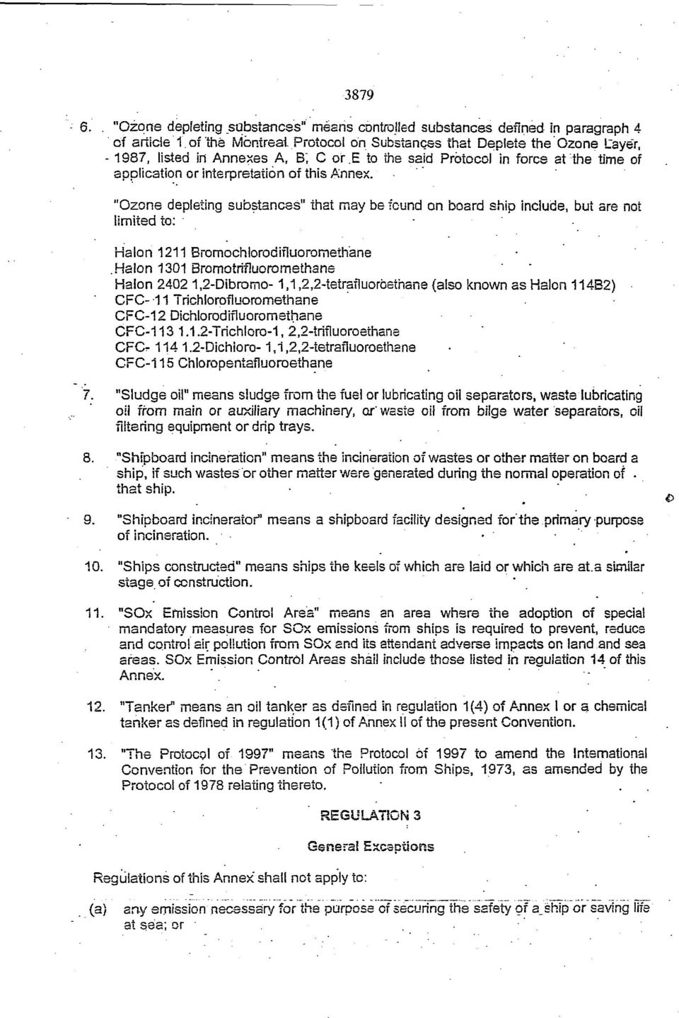 ' "Ozone depleting substances" that may be found on board ship include, but are not limited to: - Halon 1211 Bromochlorodifluorometh'ane.