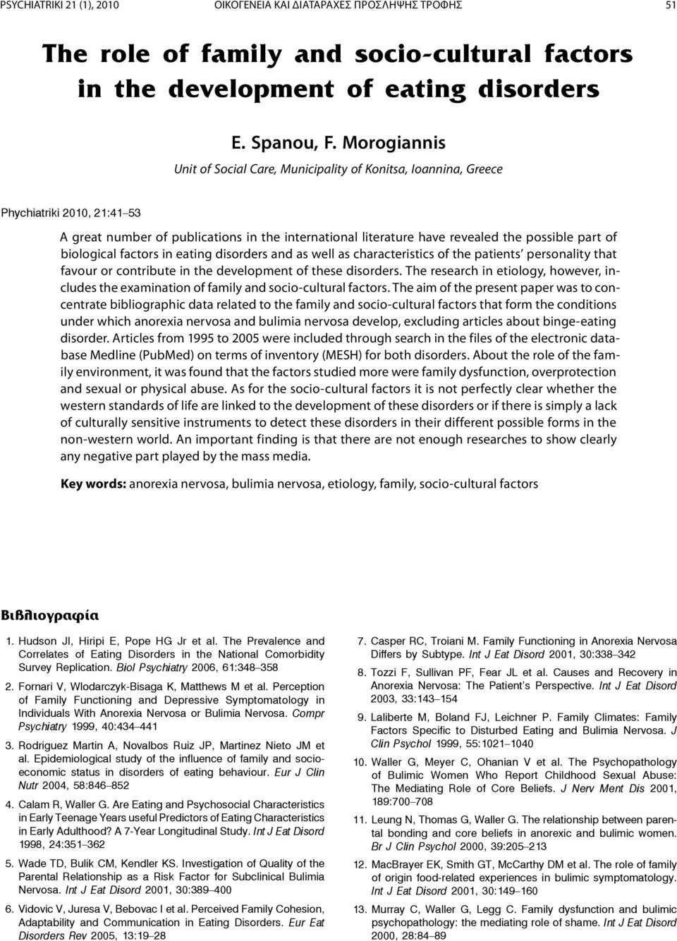 of biological factors in eating disorders and as well as characteristics of the patients personality that favour or contribute in the development of these disorders.