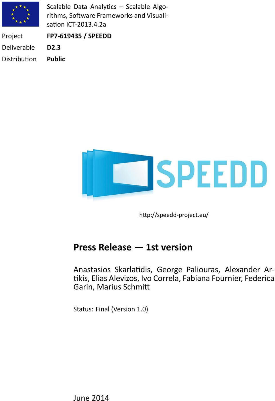 ICT-2013.4.2a FP7-619435 / SPEEDD Public h p://speedd-project.