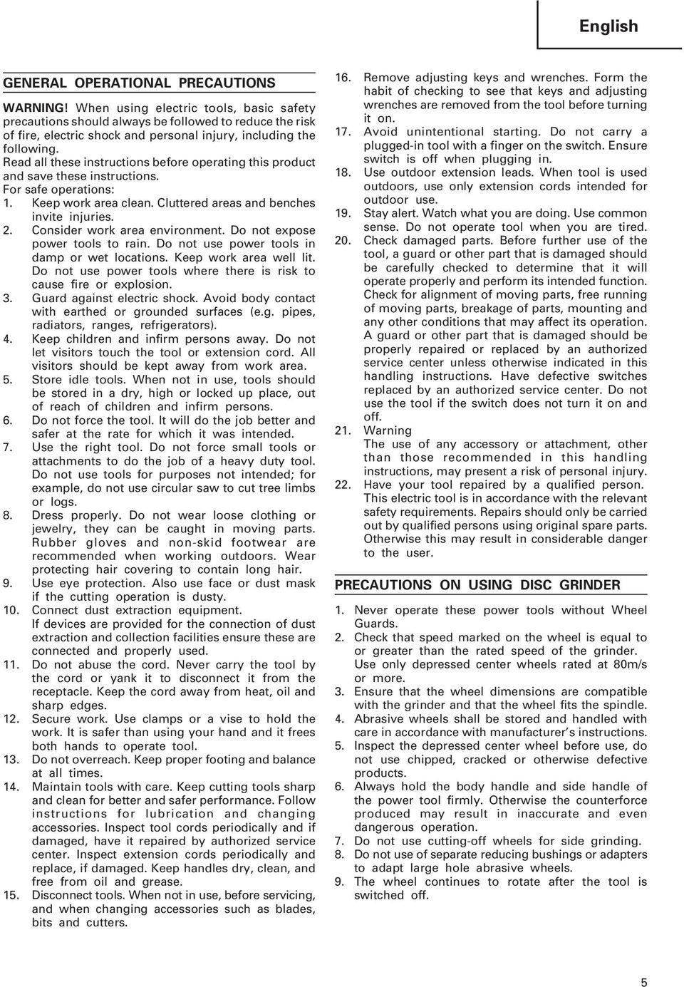 Read all these instructions before operating this product and save these instructions. For safe operations: 1. Keep work area clean. Cluttered areas and benches invite injuries. 2.