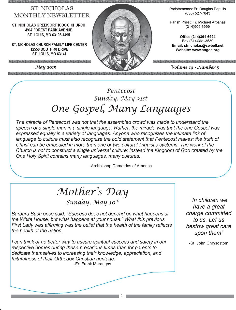 19 - Number 5 Pentecost Sunday, May 31st One Gospel, Many Languages The miracle of Pentecost was not that the assembled crowd was made to understand the speech of a single man in a single language