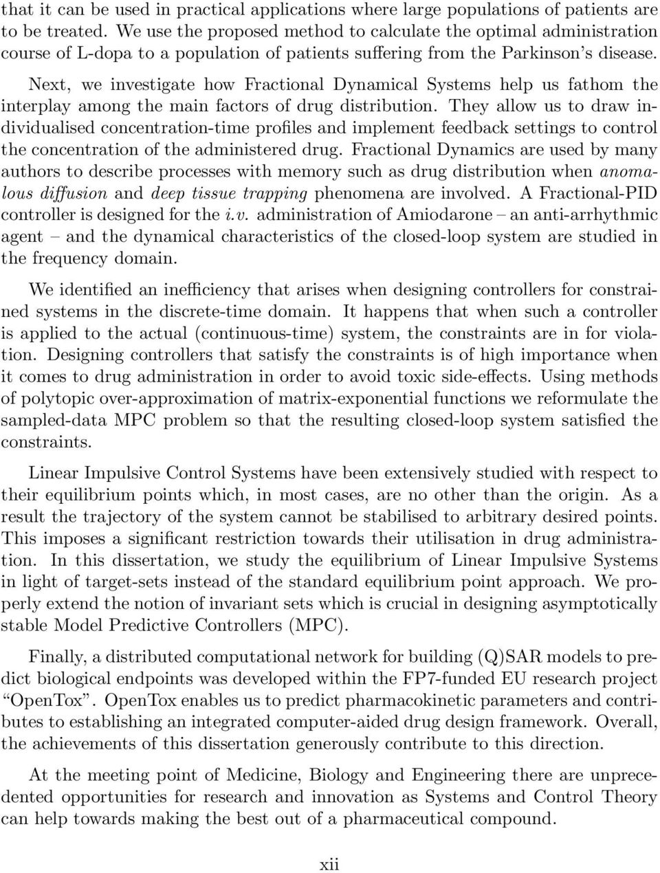 Next, we investigate how Fractional Dynamical Systems help us fathom the interplay among the main factors of drug distribution.