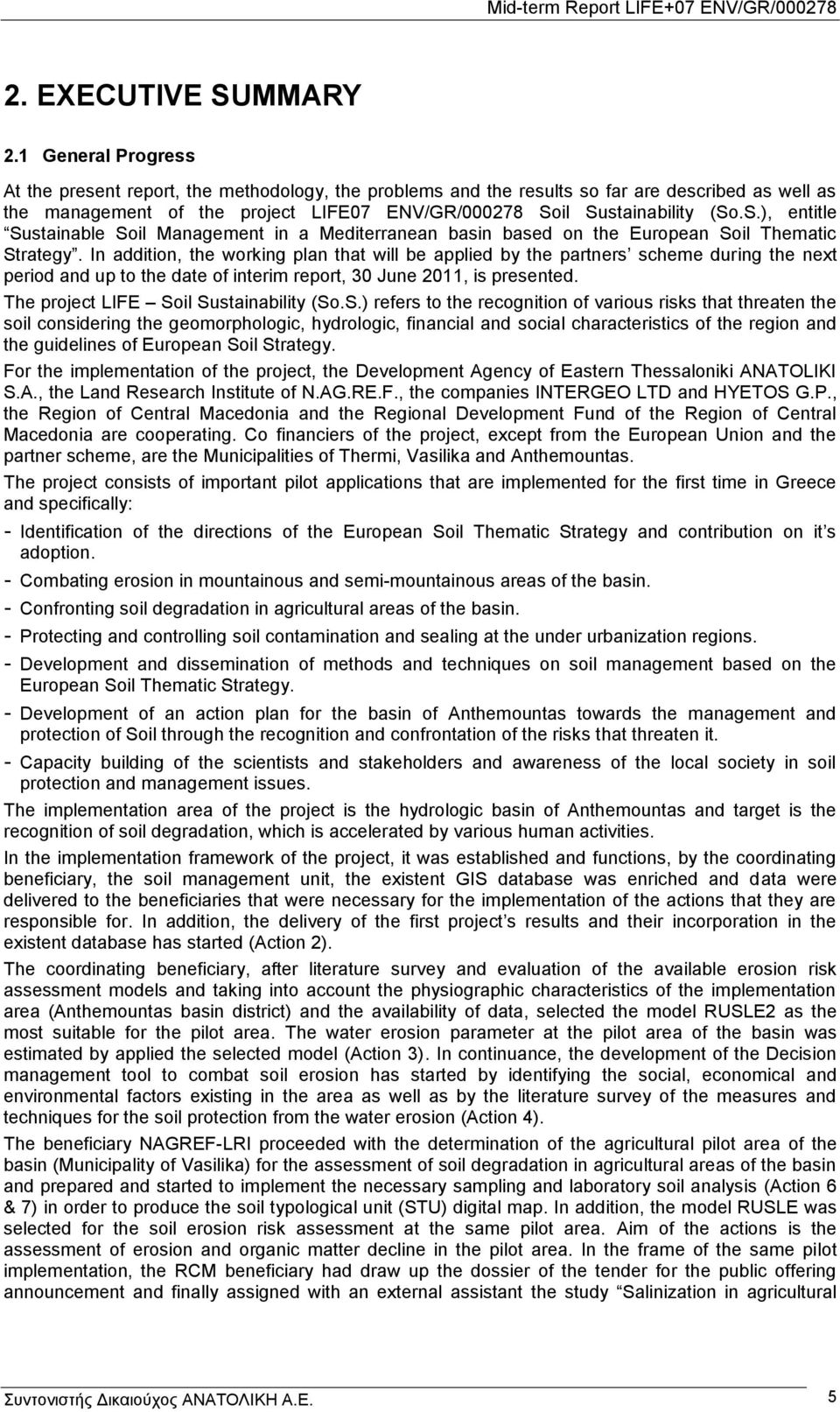 il Sustainability (So.S.), entitle Sustainable Soil Management in a Mediterranean basin based on the European Soil Thematic Strategy.