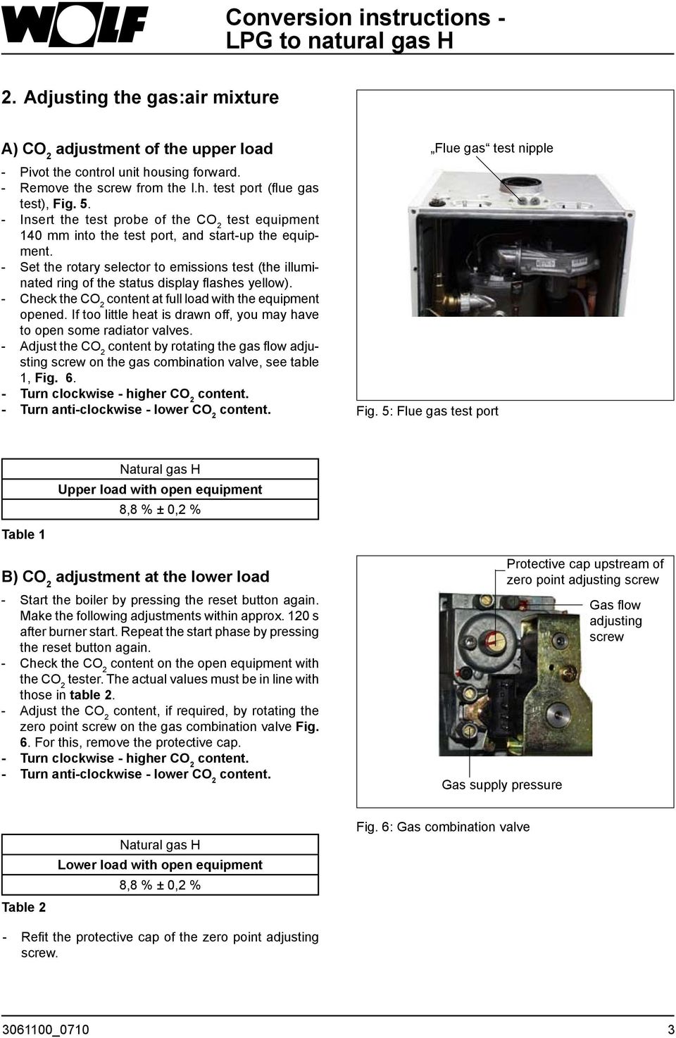 - Set the rotary selector to emissions test (the illuminated ring of the status display flashes yellow). - Check the CO 2 content at full load with the equipment opened.