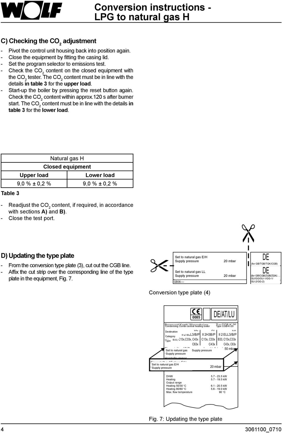 - Start-up the boiler by pressing the reset button again. Check the CO 2 content within approx.120 s after burner start.