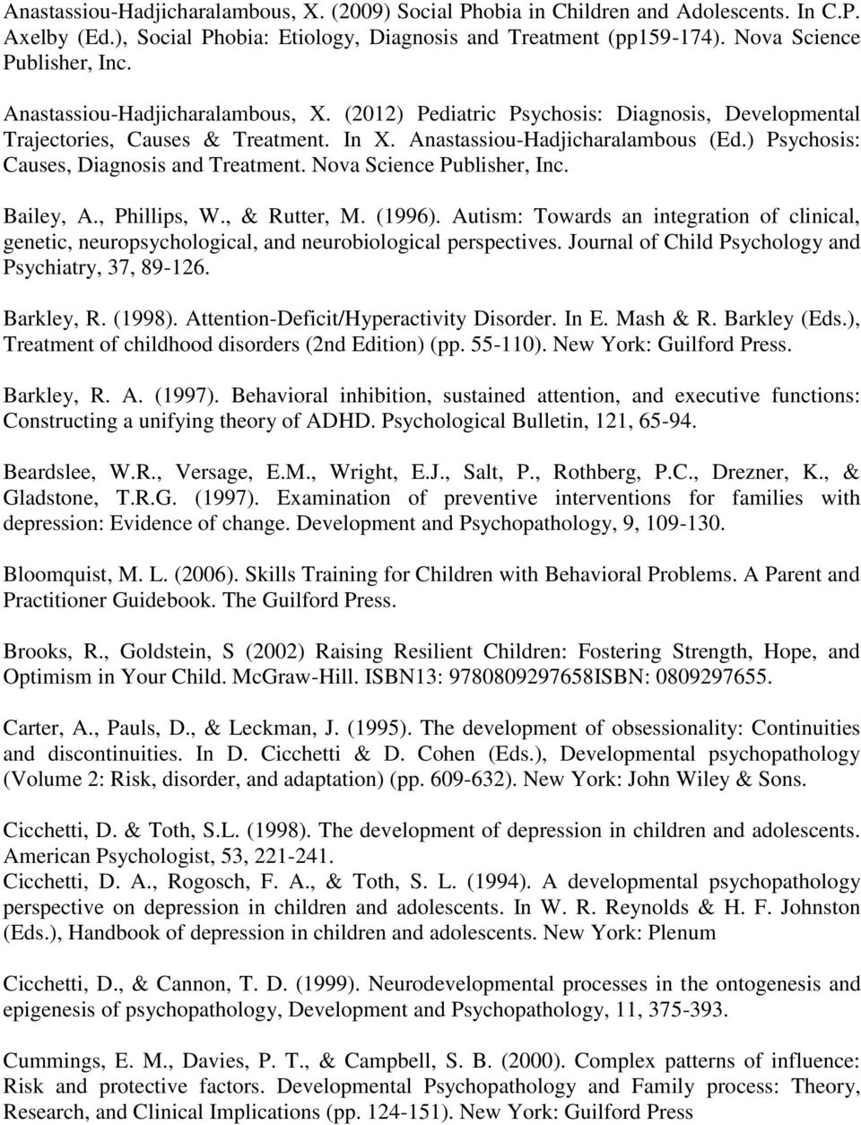 ) Psychosis: Causes, Diagnosis and Treatment. Nova Science Publisher, Inc. Bailey, A., Phillips, W., & Rutter, M. (1996).