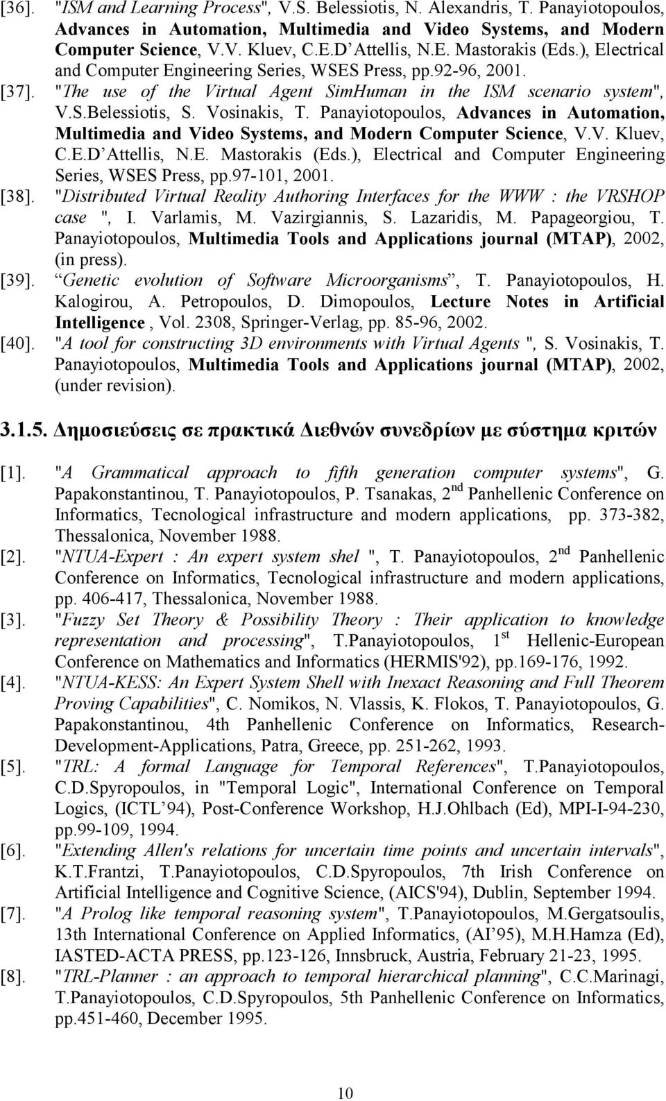 Vosinakis, T. Panayiotopoulos, Advances in Automation, Multimedia and Video Systems, and Modern Computer Science, V.V. Kluev, C.E.D Attellis, N.E. Mastorakis (Eds.